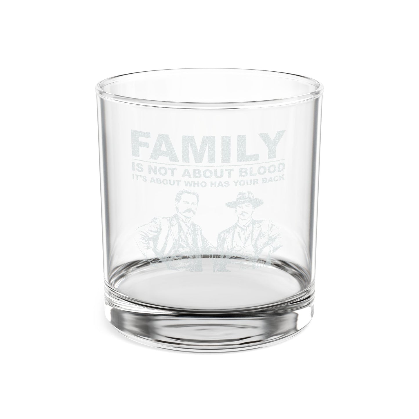 Engraved 10oz Whiskey Glass — “Family Is Not About Blood”