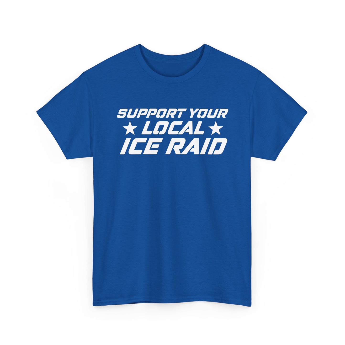 Support Your Local Ice Raid T-Shirt