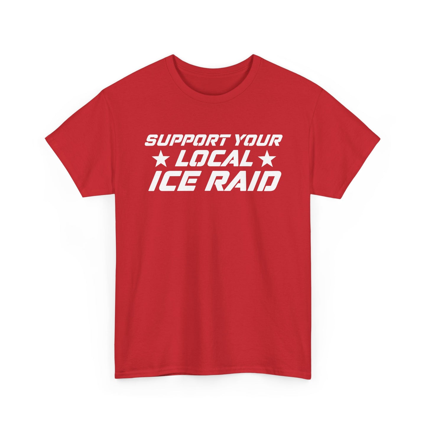 Support Your Local Ice Raid T-Shirt