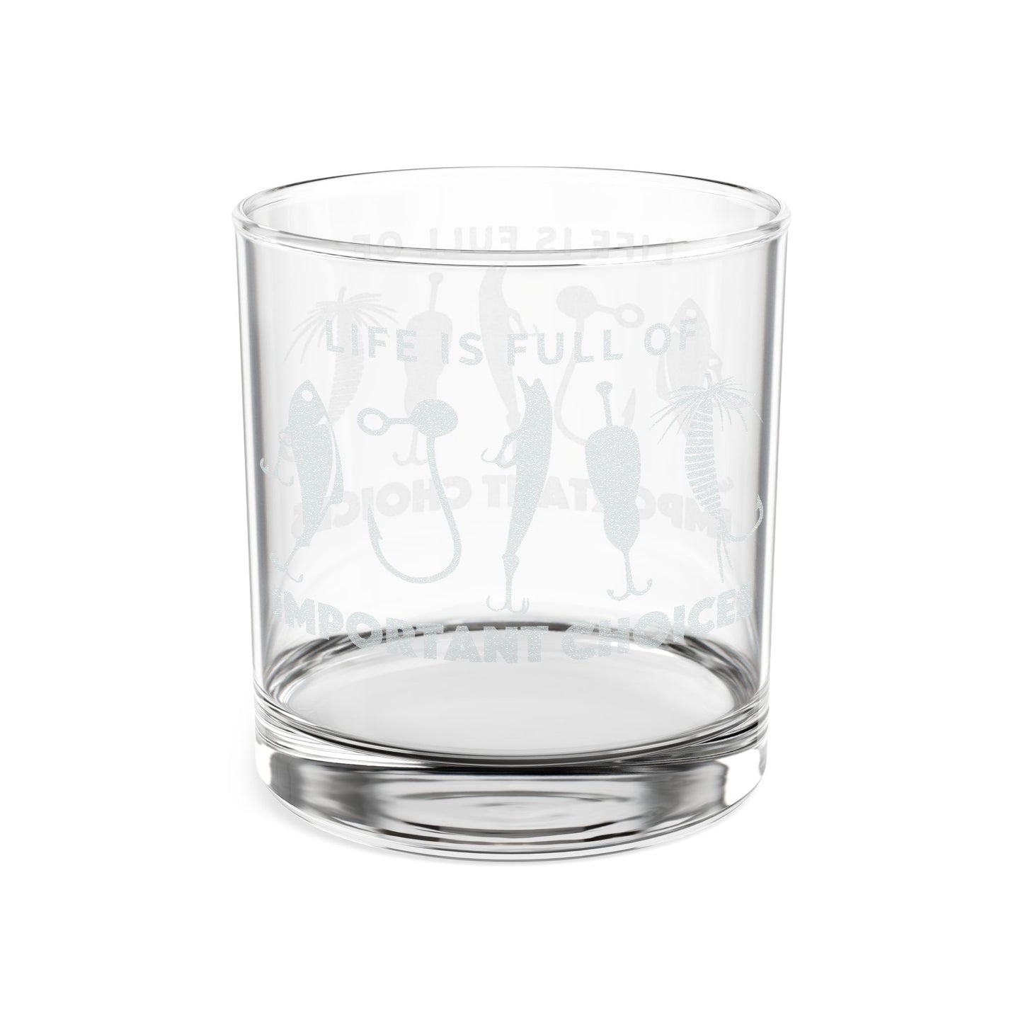 Engraved Whiskey Glass — Life Is Full of Important Choices