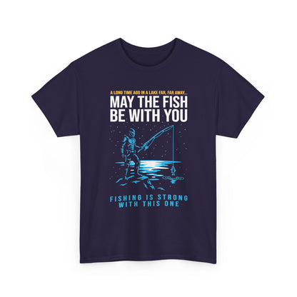 May The Fish Be With You Fishing T-Shirt