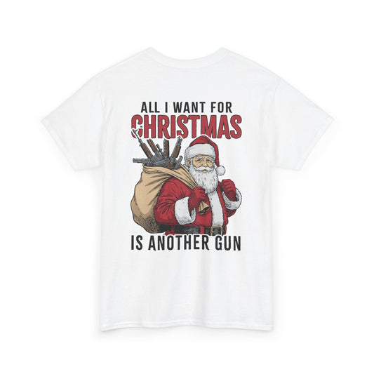 All I Want For Christmas Is Another Gun T-Shirt