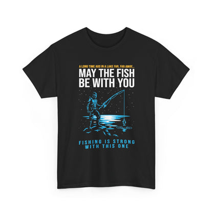 May The Fish Be With You Fishing T-Shirt