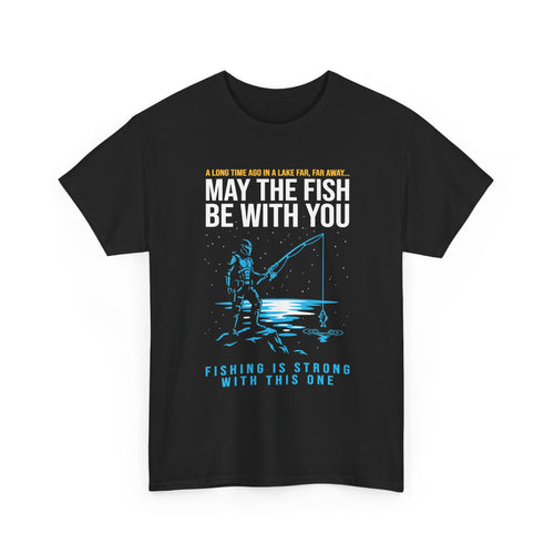 May The Fish Be With You Fishing T-Shirt