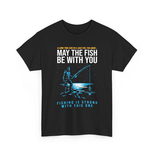May The Fish Be With You Fishing T-Shirt