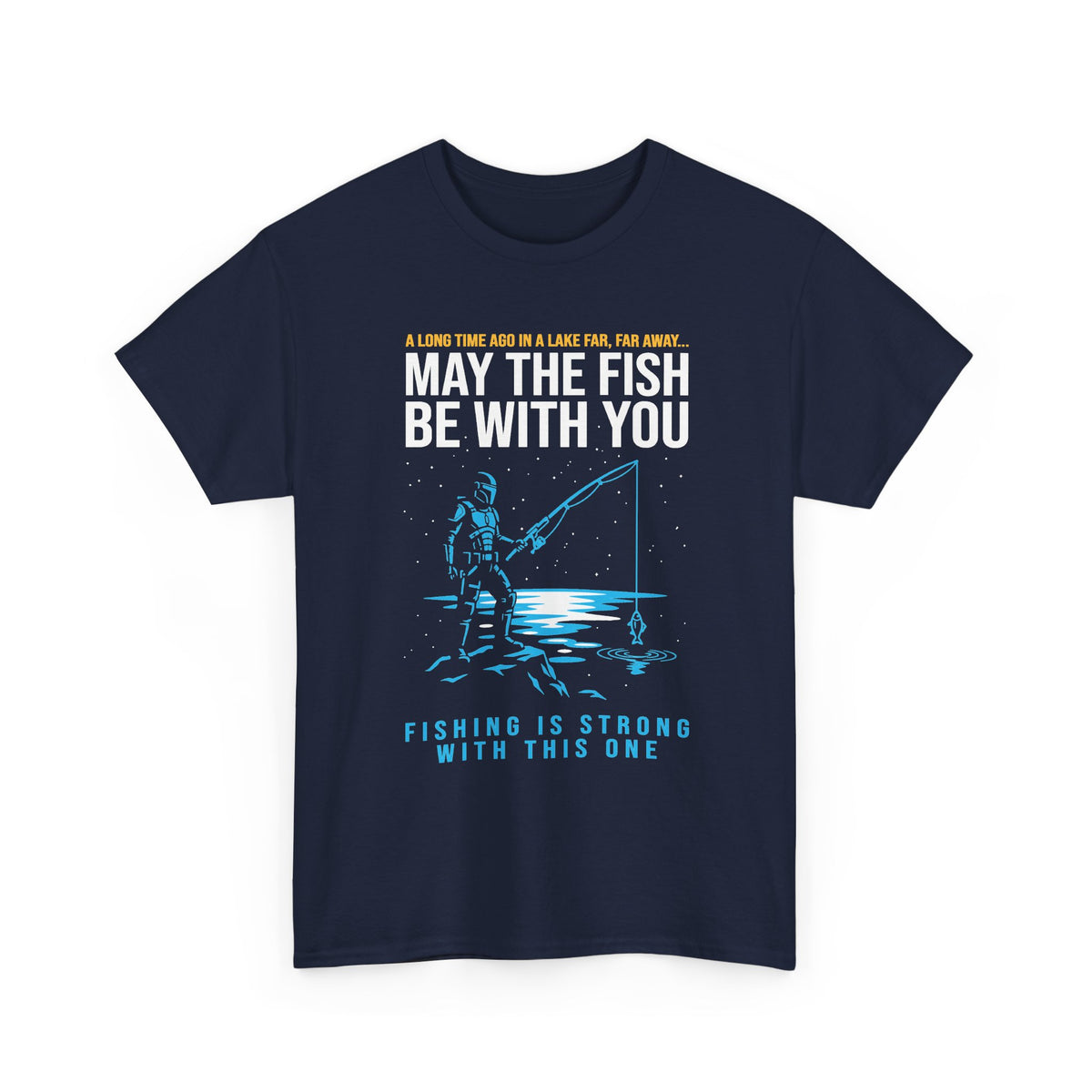 May The Fish Be With You Fishing T-Shirt