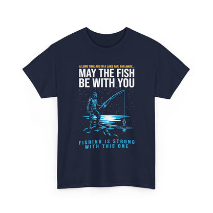 May The Fish Be With You Fishing T-Shirt
