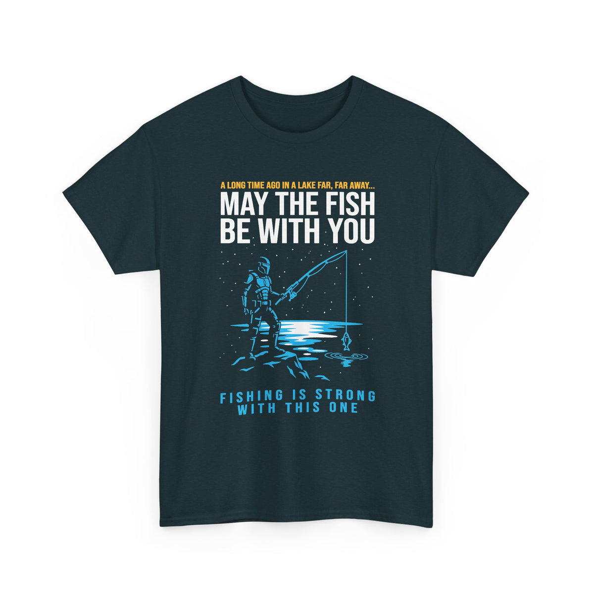 May The Fish Be With You Fishing T-Shirt