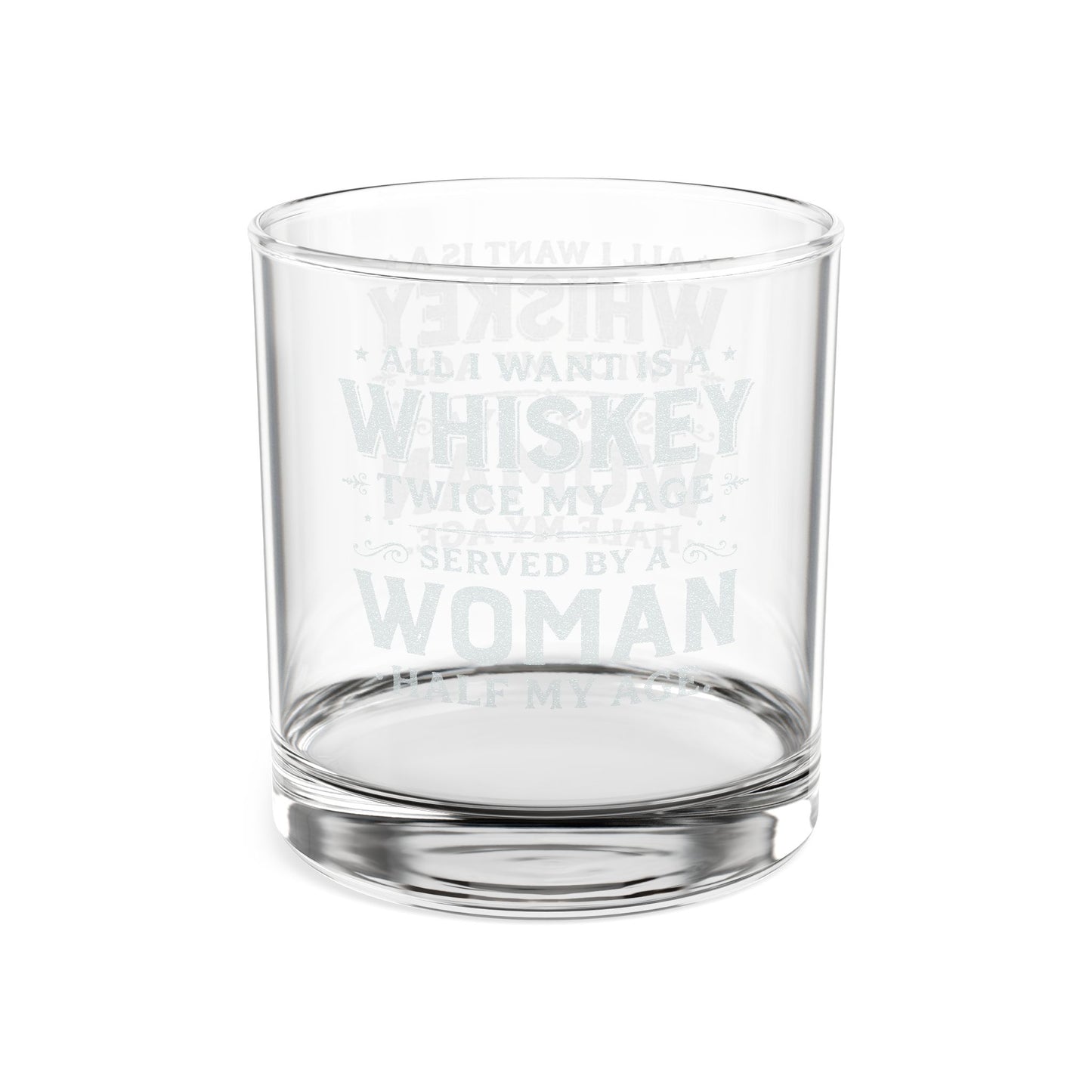 Engraved Whiskey Glass — “All I Want Is A Whiskey Twice My Age”