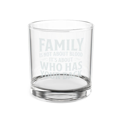Engraved 10oz Whiskey Glass — “Family is Not About Blood, It’s About Who Has Your Back”