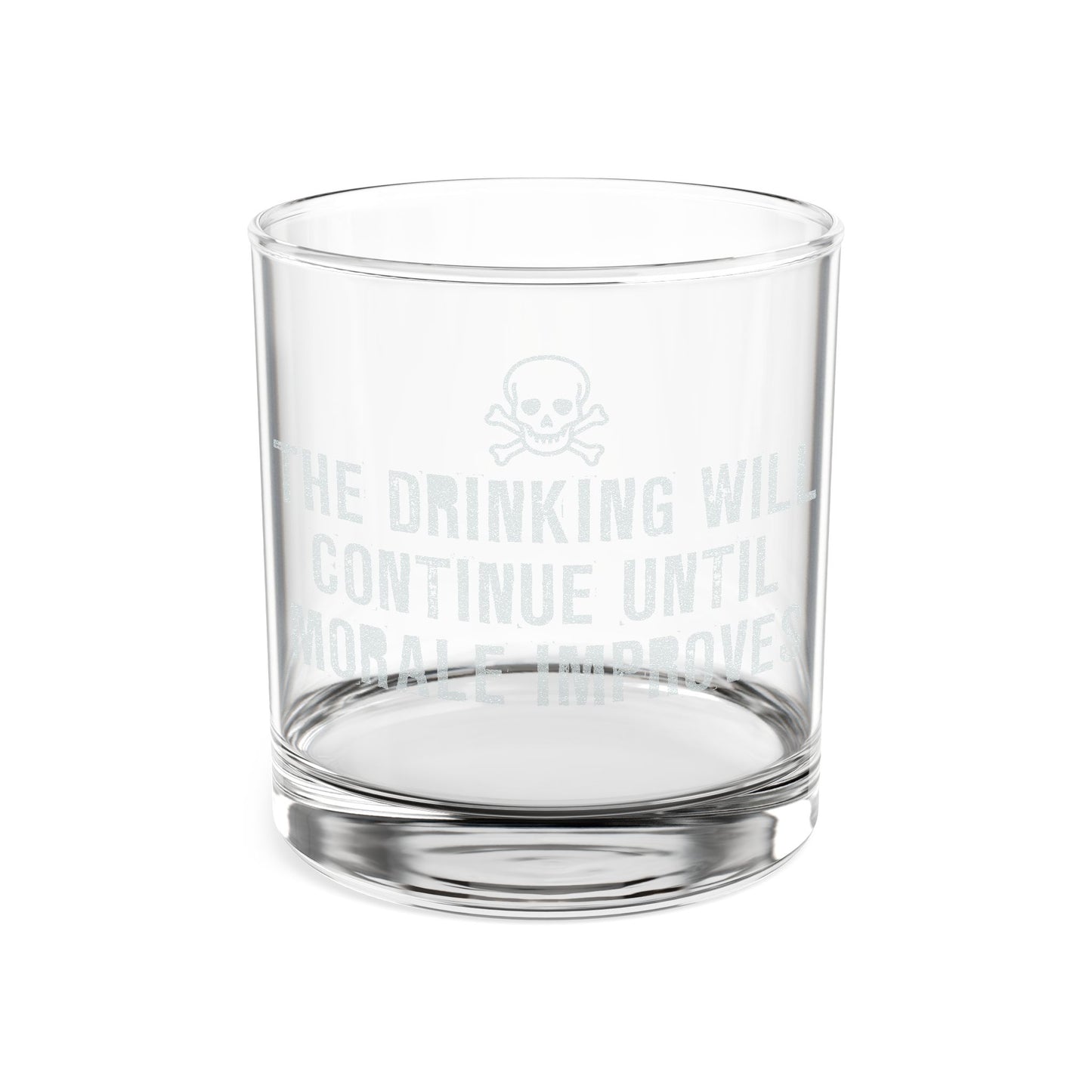 The Drinking Will Continue - Whiskey Glass