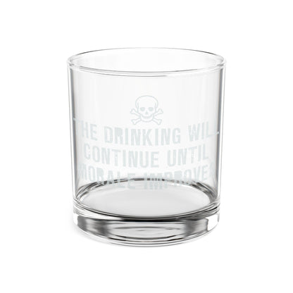 The Drinking Will Continue - Whiskey Glass