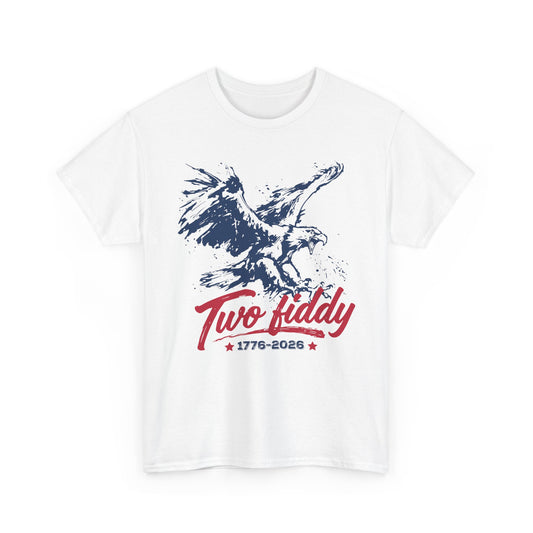 Two Fiddy 1776–2026 Patriotic Tee