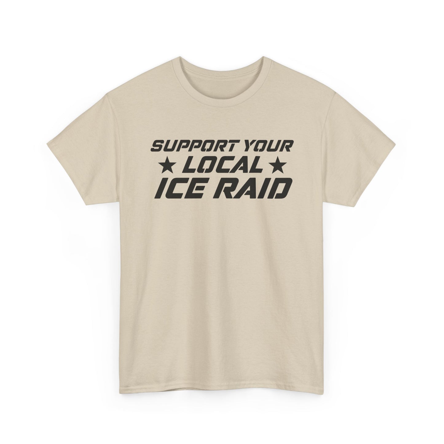 Support Your Local Ice Raid T-Shirt