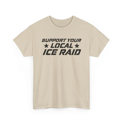 Support Your Local Ice Raid T-Shirt