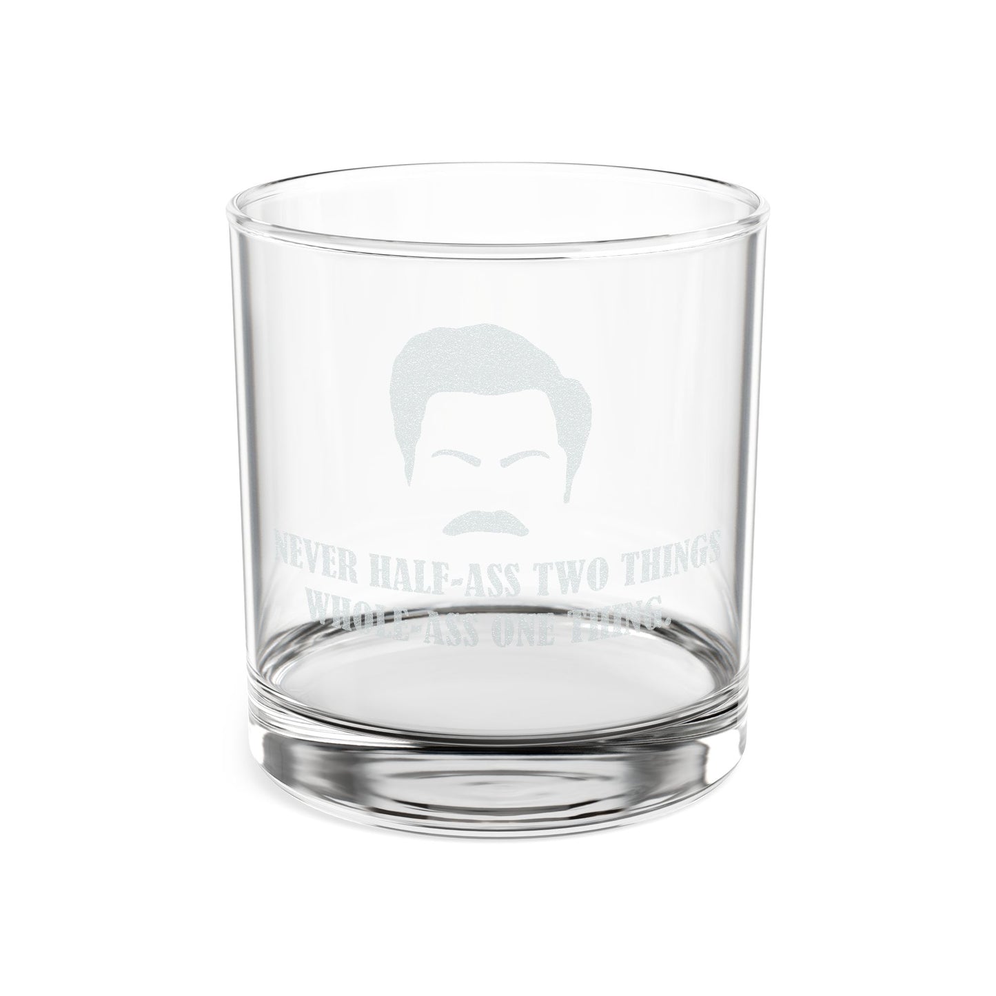 Never Half-Ass Two Things -  Engraved 10oz Whiskey Glass