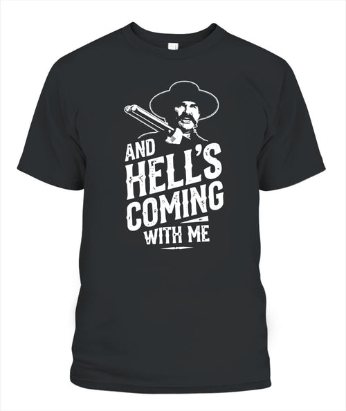 And Hell's coming with me T-shirt