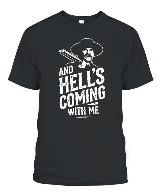 And Hell's coming with me T-shirt