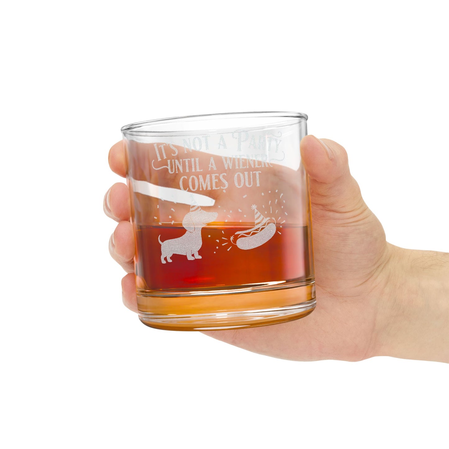 Engraved Whiskey Glass - "It's Not a Party Until a Wiener Comes Out"