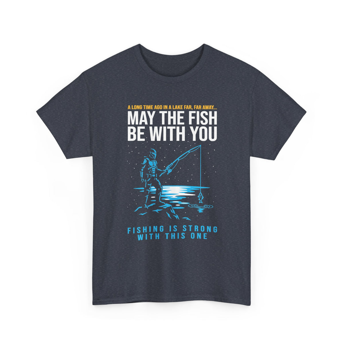 May The Fish Be With You Fishing T-Shirt