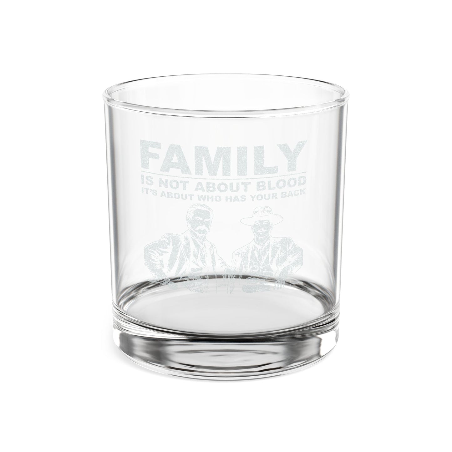 Engraved 10oz Whiskey Glass — "Family Is Not About Blood"