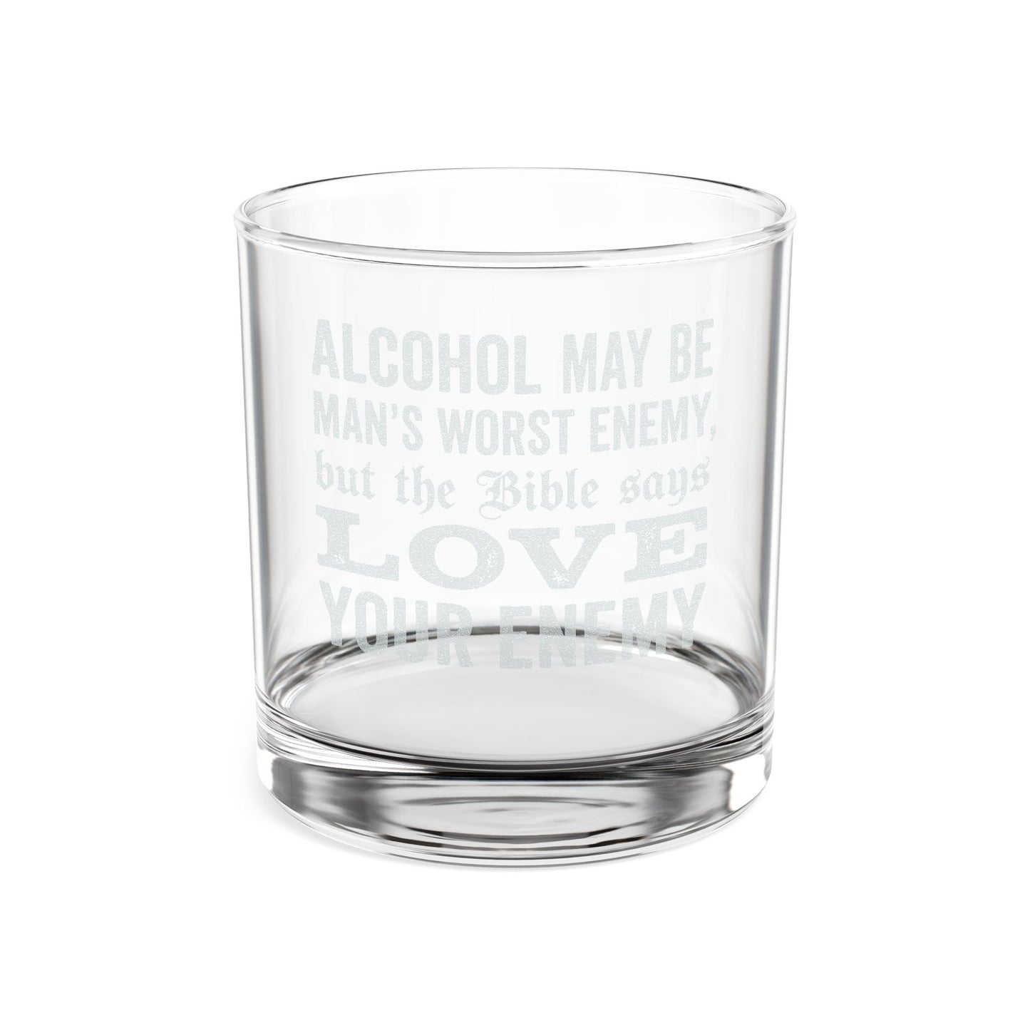 Engraved 10oz Whiskey Glass — "Alcohol May Be Man's Worst Enemy"