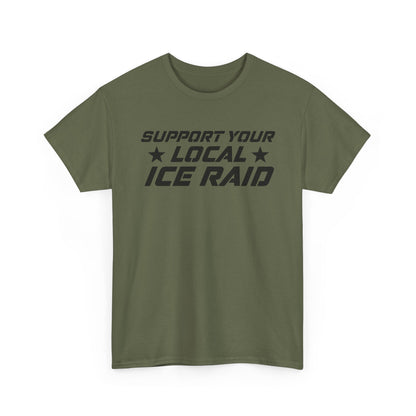 Support Your Local Ice Raid T-Shirt