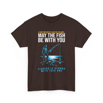 May The Fish Be With You Fishing T-Shirt