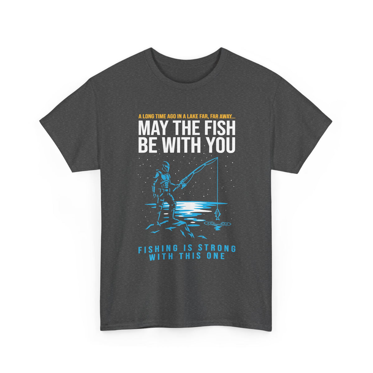 May The Fish Be With You Fishing T-Shirt