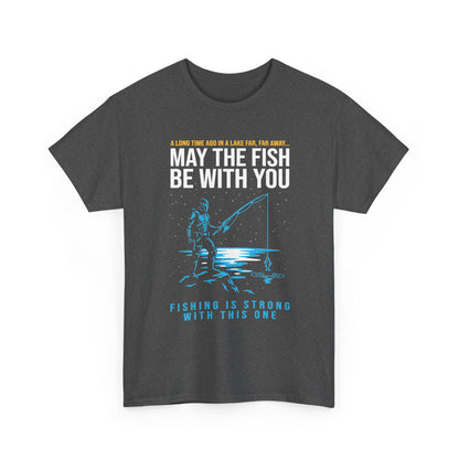 May The Fish Be With You Fishing T-Shirt
