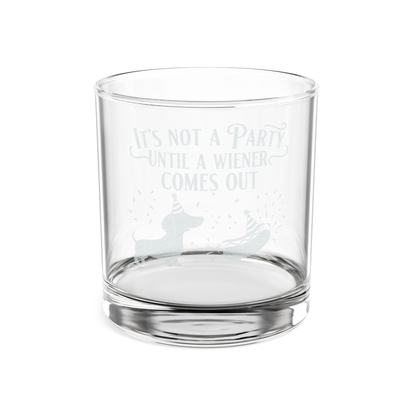 Engraved Whiskey Glass - "It's Not a Party Until a Wiener Comes Out"