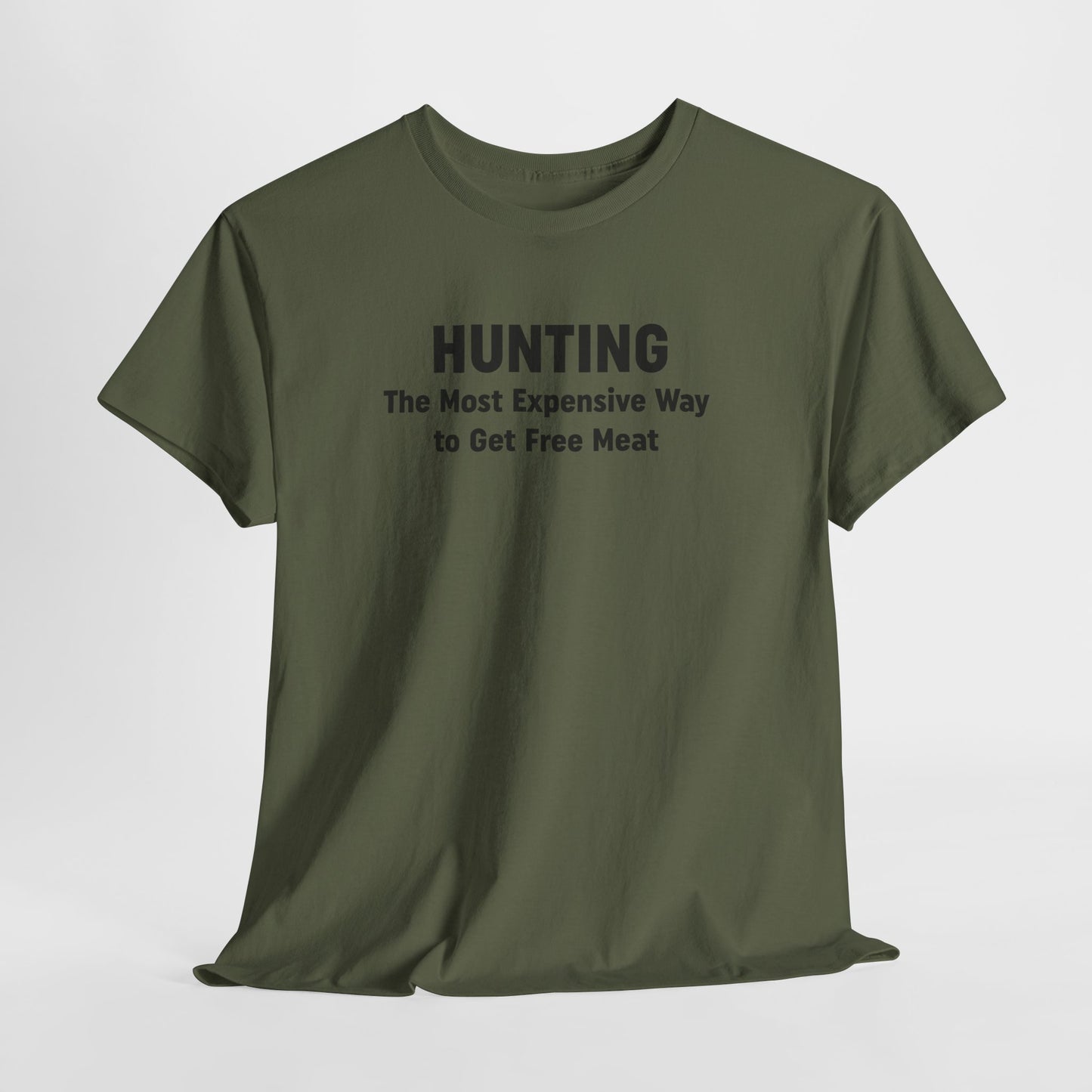 Hunting - The Most Expensive Way to Get Free Meat T-Shirt