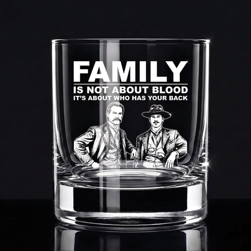 Engraved 10oz Whiskey Glass — "Family Is Not About Blood"