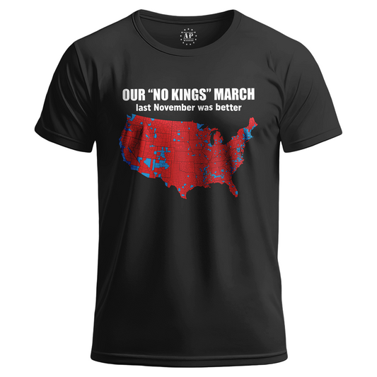 Our "No Kings" March last November was better. T-Shirt