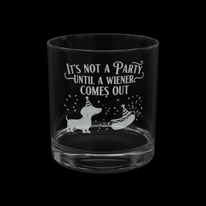 Engraved Whiskey Glass - "It's Not a Party Until a Wiener Comes Out"