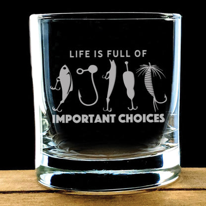 Engraved Whiskey Glass — Life Is Full of Important Choices