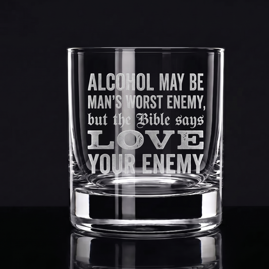 Engraved 10oz Whiskey Glass — "Alcohol May Be Man's Worst Enemy"
