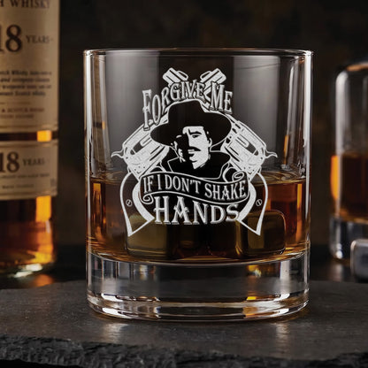 "Forgive Me If I Don't Shake Hands" —  Engraved Whiskey Glass 10.5oz