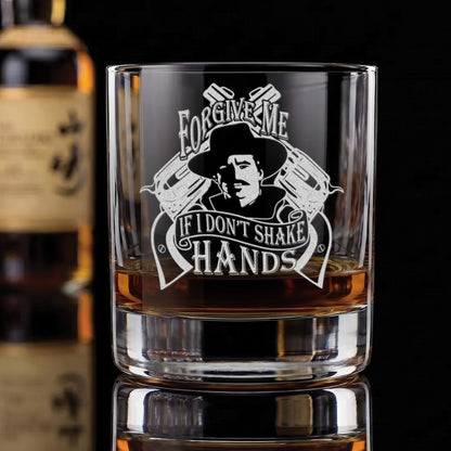 "Forgive Me If I Don't Shake Hands" —  Engraved Whiskey Glass 10.5oz