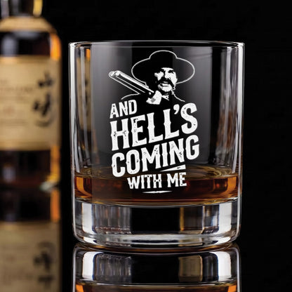 Engraved Whiskey Glass 10.5oz – “And Hell’s Coming With Me”