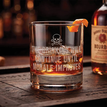 The Drinking Will Continue - Whiskey Glass