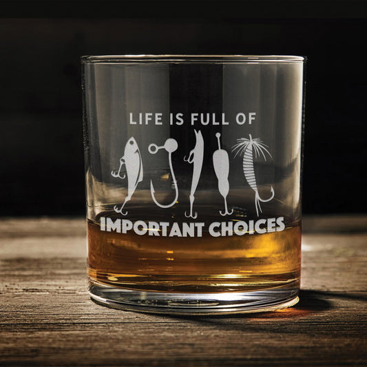 Engraved Whiskey Glass — Life Is Full of Important Choices