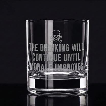 The Drinking Will Continue - Whiskey Glass
