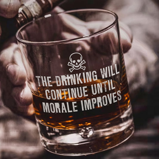 The Drinking Will Continue - Whiskey Glass