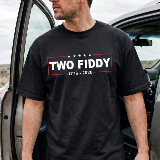 Two Fiddy 1776–2026 T‑Shirt