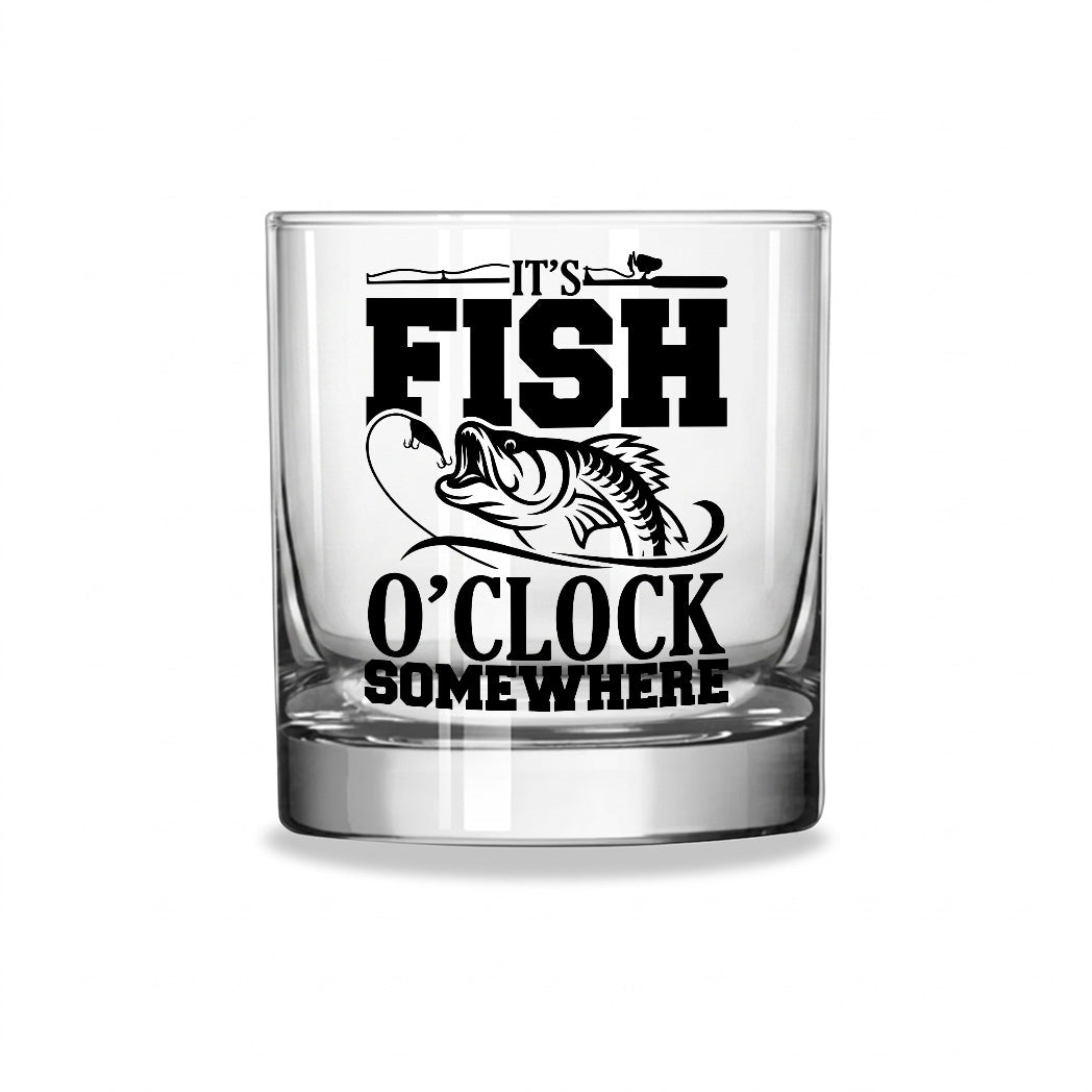 It’s Fish O’Clock Somewhere - Whiskey Glass for Fishing Lovers