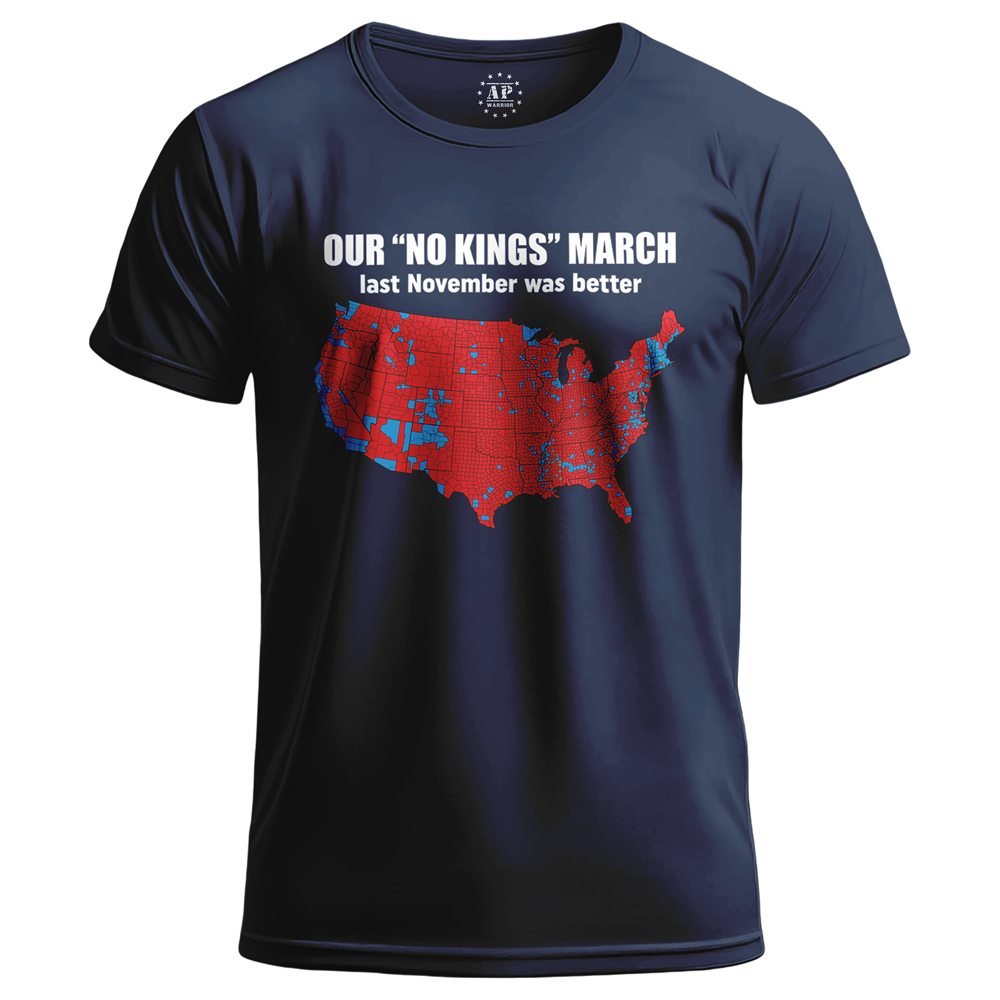 Our "No Kings" March last November was better. T-Shirt