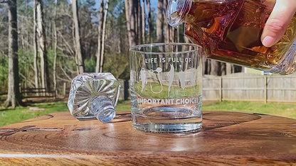 Engraved Whiskey Glass — Life Is Full of Important Choices