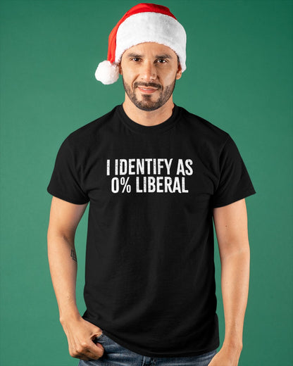 I IDENTIFY AS 0% LIBERAL T-Shirt