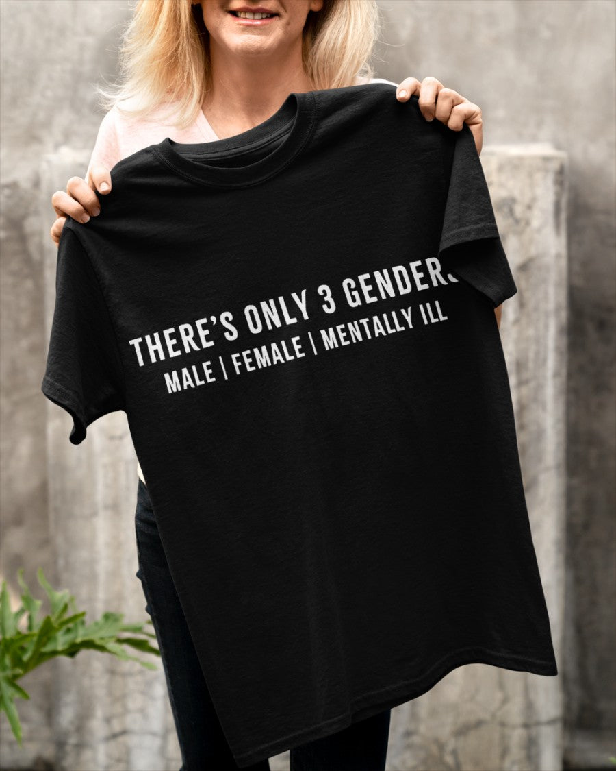 There’s Only 3 Genders: Male | Female | Mentally ILL T-Shirt
